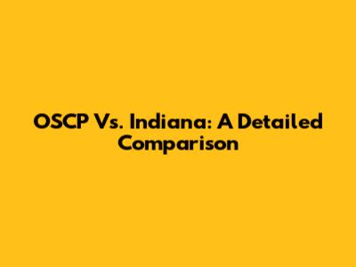 OSCP Vs. Indiana: A Detailed Comparison