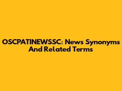 OSCPATINEWSSC: News Synonyms And Related Terms