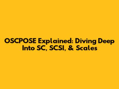 OSCPOSE Explained: Diving Deep Into SC, SCSI, & Scales