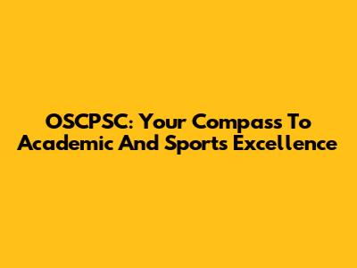 OSCPSC: Your Compass To Academic And Sports Excellence