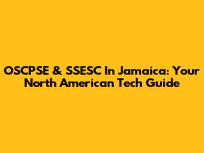 OSCPSE & SSESC In Jamaica: Your North American Tech Guide