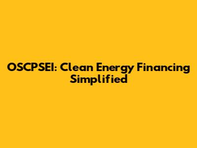 OSCPSEI: Clean Energy Financing Simplified