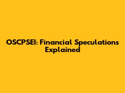 OSCPSEI: Financial Speculations Explained