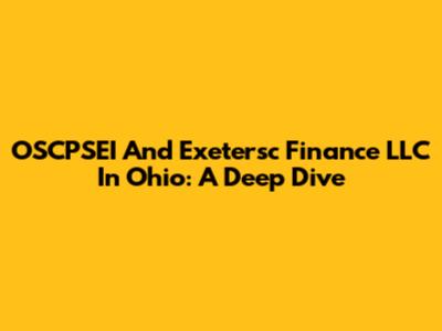 OSCPSEI And Exetersc Finance LLC In Ohio: A Deep Dive