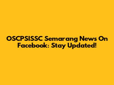 OSCPSISSC Semarang News On Facebook: Stay Updated!