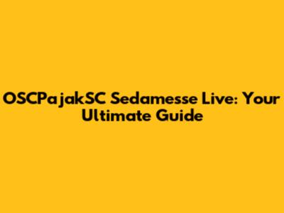 OSCPajakSC Sedamesse Live: Your Ultimate Guide