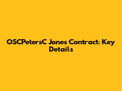OSCPetersC Jones Contract: Key Details