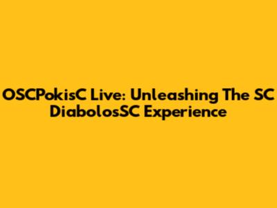 OSCPokisC Live: Unleashing The SC DiabolosSC Experience