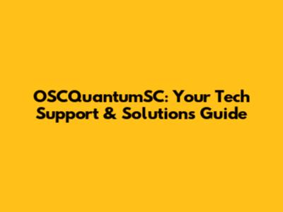 OSCQuantumSC: Your Tech Support & Solutions Guide