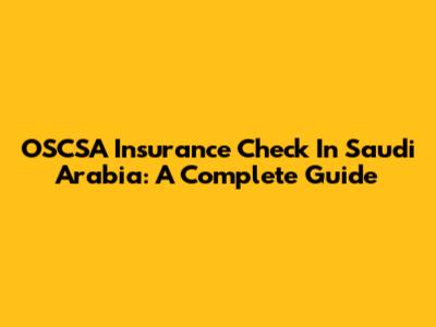 OSCSA Insurance Check In Saudi Arabia: A Complete Guide