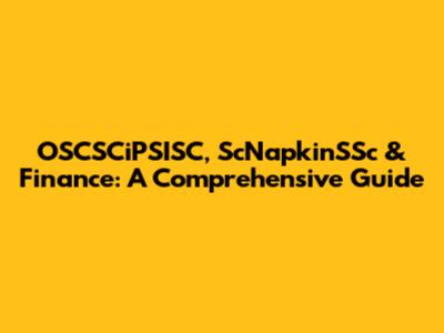 OSCSCiPSISC, ScNapkinSSc & Finance: A Comprehensive Guide