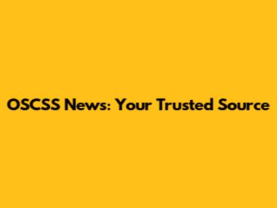 OSCSS News: Your Trusted Source