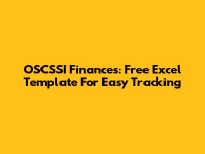 OSCSSI Finances: Free Excel Template For Easy Tracking