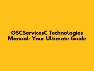 OSCServicesC Technologies Manual: Your Ultimate Guide