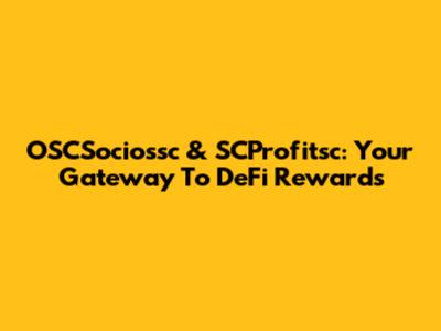 OSCSociossc & SCProfitsc: Your Gateway To DeFi Rewards