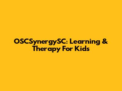 OSCSynergySC: Learning & Therapy For Kids