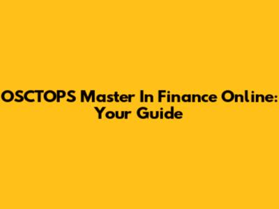 OSCTOPS Master In Finance Online: Your Guide