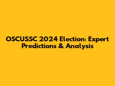 OSCUSSC 2024 Election: Expert Predictions & Analysis