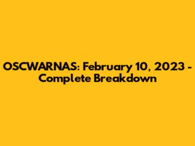 OSCWARNAS: February 10, 2023 - Complete Breakdown