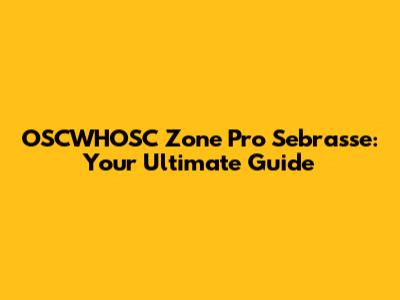 OSCWHOSC Zone Pro Sebrasse: Your Ultimate Guide