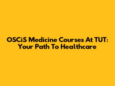 OSCiS Medicine Courses At TUT: Your Path To Healthcare