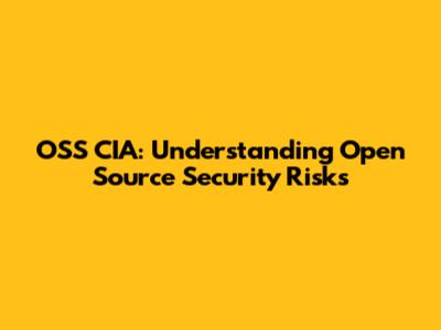 OSS CIA: Understanding Open Source Security Risks