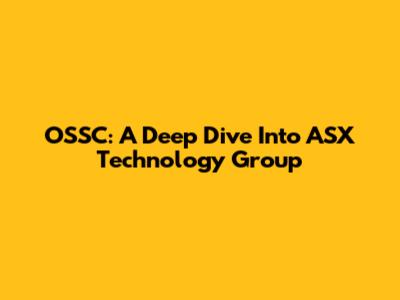 OSSC: A Deep Dive Into ASX Technology Group
