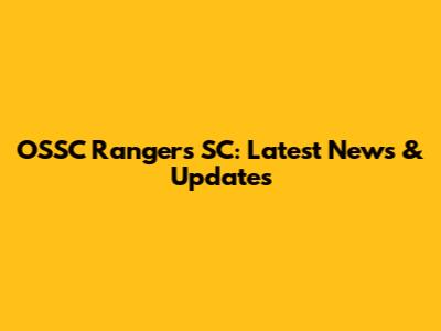OSSC Rangers SC: Latest News & Updates