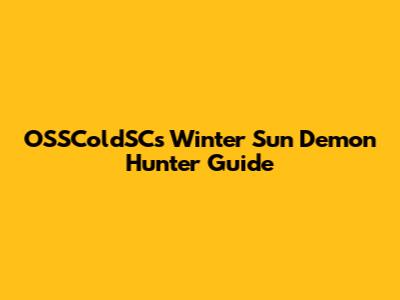 OSSColdSC's Winter Sun Demon Hunter Guide
