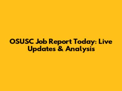 OSUSC Job Report Today: Live Updates & Analysis