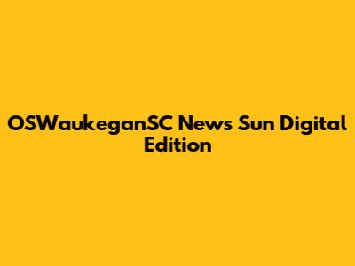 OSWaukeganSC News Sun Digital Edition