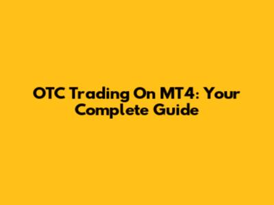 OTC Trading On MT4: Your Complete Guide