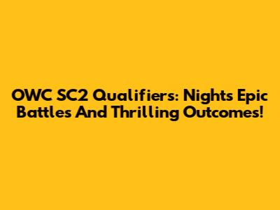 OWC SC2 Qualifiers: Night's Epic Battles And Thrilling Outcomes!
