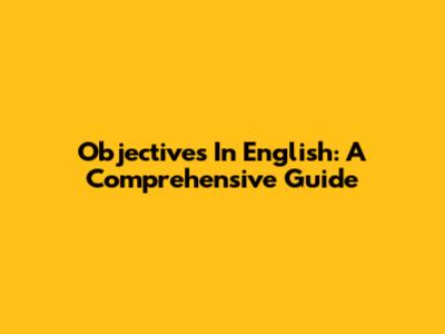 Objectives In English: A Comprehensive Guide