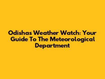 Odisha's Weather Watch: Your Guide To The Meteorological Department