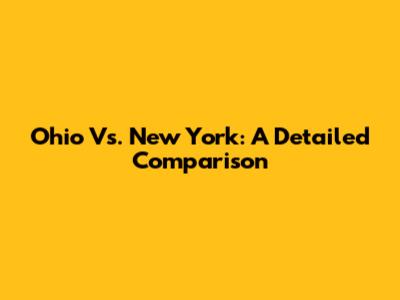 Ohio Vs. New York: A Detailed Comparison