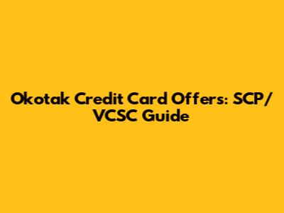 Okotak Credit Card Offers: SCP/VCSC Guide