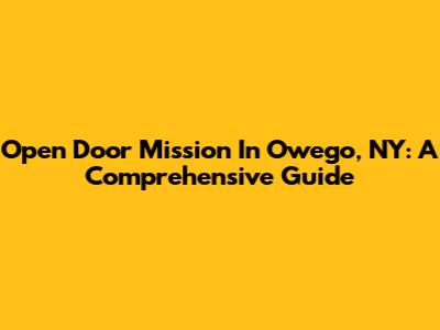 Open Door Mission In Owego, NY: A Comprehensive Guide