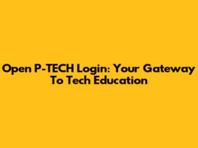 Open P-TECH Login: Your Gateway To Tech Education
