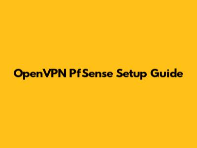 OpenVPN PfSense Setup Guide