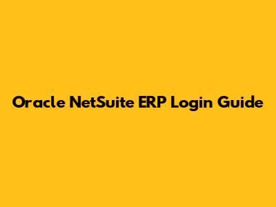Oracle NetSuite ERP Login Guide