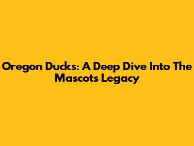 Oregon Ducks: A Deep Dive Into The Mascot's Legacy