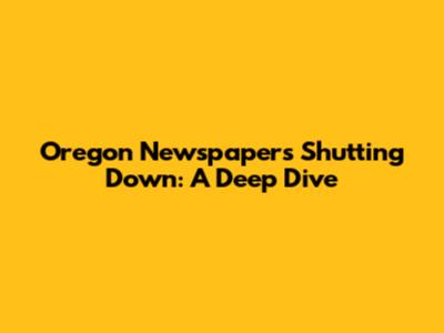 Oregon Newspapers Shutting Down: A Deep Dive