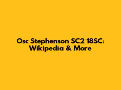 Osc Stephenson SC2 18SC: Wikipedia & More