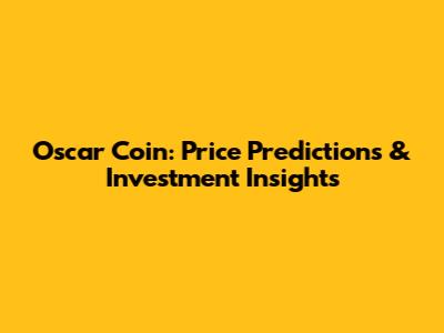 Oscar Coin: Price Predictions & Investment Insights