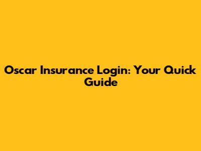 Oscar Insurance Login: Your Quick Guide