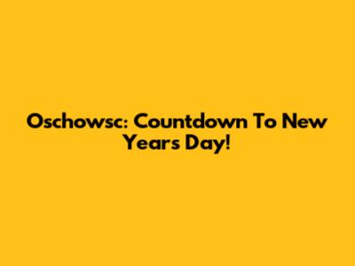 Oschowsc: Countdown To New Year's Day!