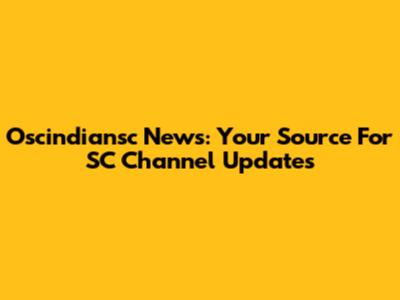 Oscindiansc News: Your Source For SC Channel Updates