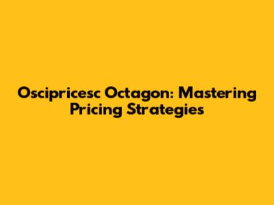 Oscipricesc Octagon: Mastering Pricing Strategies