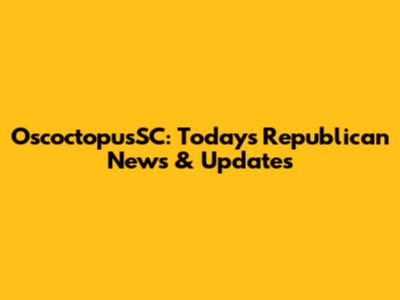 OscoctopusSC: Today's Republican News & Updates